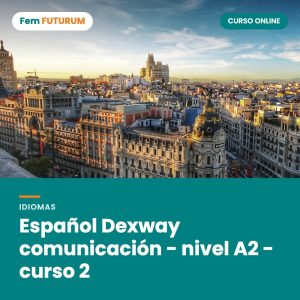 Español Dexway comunicación - nivel A2 - curso 2 – curso online Fem FUTURUM