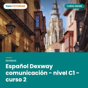 Español Dexway comunicación - nivel C1 - curso 2 – curso online Fem FUTURUM