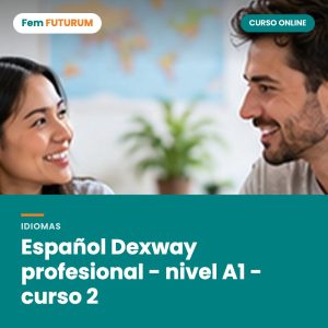 Español Dexway profesional - nivel A1 - curso 2 – curso online Fem FUTURUM