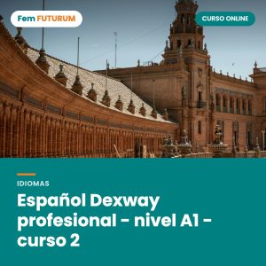 Español Dexway profesional - nivel A1 - curso 2 – curso online Fem FUTURUM
