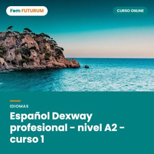 Español Dexway profesional - nivel A2 - curso 1 – curso online Fem FUTURUM