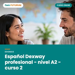 Español Dexway profesional - nivel A2 - curso 2 – curso online Fem FUTURUM