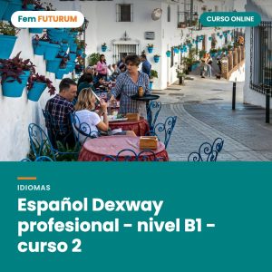 Español Dexway profesional - nivel B1 - curso 2 – curso online Fem FUTURUM