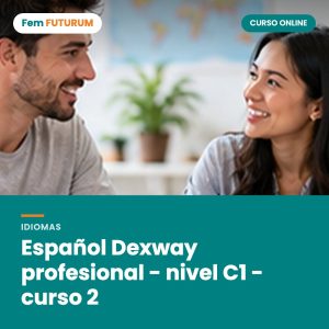 Español Dexway profesional - nivel C1 - curso 2 – curso online Fem FUTURUM