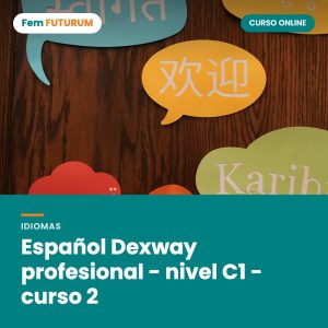 Español Dexway profesional - nivel C1 - curso 2 – curso online Fem FUTURUM