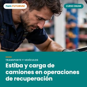 Estiba y carga de camiones en operaciones de recuperación – curso online Fem FUTURUM