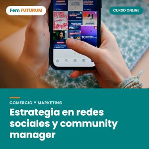 Estrategia en redes sociales y community manager – curso online Fem FUTURUM