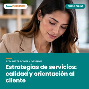 Estrategias de servicios: calidad y orientación al cliente – curso online Fem FUTURUM