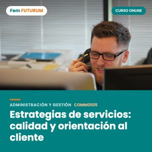 Estrategias de servicios: calidad y orientación al cliente – curso online Fem FUTURUM