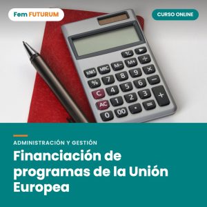 Financiación de programas de la Unión Europea – curso online Fem FUTURUM