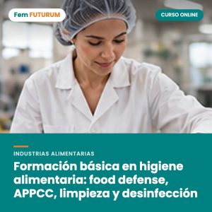 Formación básica en higiene alimentaria: food defense, APPCC, limpieza y desinfección – curso online Fem FUTURUM