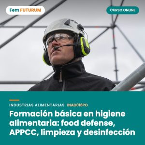 Formación básica en higiene alimentaria: food defense, APPCC, limpieza y desinfección – curso online Fem FUTURUM