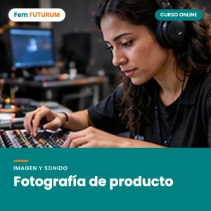 Fotografía de producto – curso online Fem FUTURUM