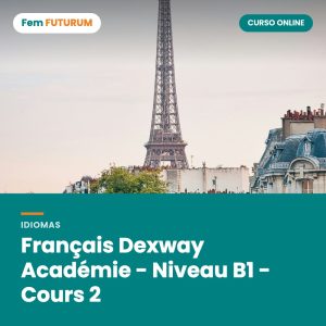 Français Dexway Académie - Niveau B1 - Cours 2 – curso online Fem FUTURUM