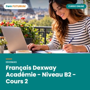 Français Dexway Académie - Niveau B2 - Cours 2 – curso online Fem FUTURUM