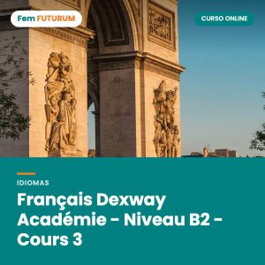 Français Dexway Académie - Niveau B2 - Cours 3 – curso online Fem FUTURUM