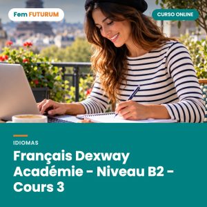 Français Dexway Académie - Niveau B2 - Cours 3 – curso online Fem FUTURUM