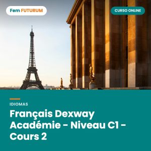 Français Dexway Académie - Niveau C1 - Cours 2 – curso online Fem FUTURUM