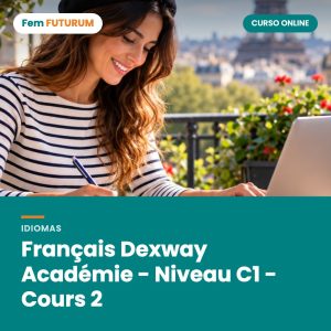 Français Dexway Académie - Niveau C1 - Cours 2 – curso online Fem FUTURUM