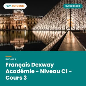 Français Dexway Académie - Niveau C1 - Cours 3 – curso online Fem FUTURUM