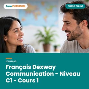 Français Dexway Communication - Niveau C1 - Cours 1 – curso online Fem FUTURUM