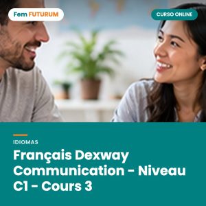 Français Dexway Communication - Niveau C1 - Cours 3 – curso online Fem FUTURUM