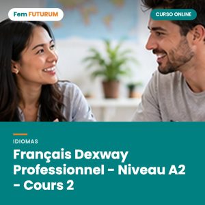 Français Dexway Professionnel - Niveau A2 - Cours 2 – curso online Fem FUTURUM
