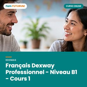 Français Dexway Professionnel - Niveau B1 - Cours 1 – curso online Fem FUTURUM
