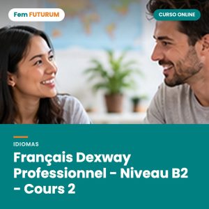 Français Dexway Professionnel - Niveau B2 - Cours 2 – curso online Fem FUTURUM