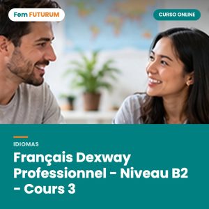 Français Dexway Professionnel - Niveau B2 - Cours 3 – curso online Fem FUTURUM