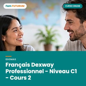 Français Dexway Professionnel - Niveau C1 - Cours 2 – curso online Fem FUTURUM