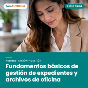 Fundamentos básicos de gestión de expedientes y archivos de oficina – curso online Fem FUTURUM