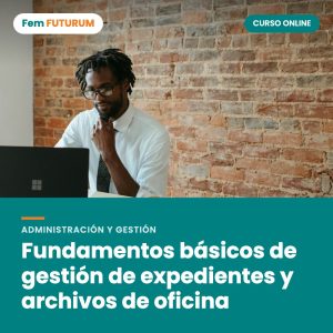 Fundamentos básicos de gestión de expedientes y archivos de oficina – curso online Fem FUTURUM