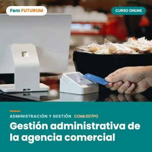 Gestión administrativa de la agencia comercial – curso online Fem FUTURUM