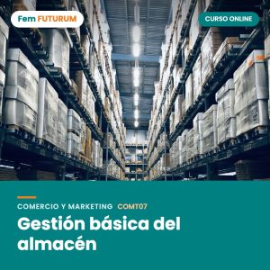 Gestión básica del almacén – curso online Fem FUTURUM