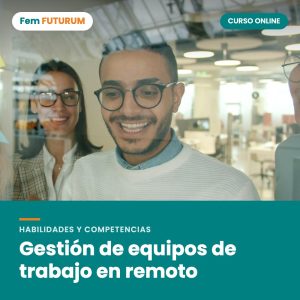Gestión de equipos de trabajo en remoto – curso online Fem FUTURUM