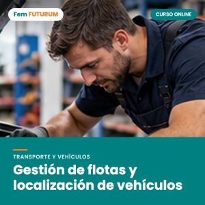 Gestión de flotas y localización de vehículos – curso online Fem FUTURUM