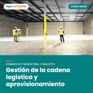 Gestión de la cadena logística y aprovisionamiento – curso online Fem FUTURUM