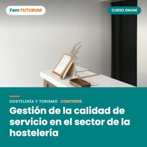 Gestión de la calidad de servicio en el sector de la hostelería – curso online Fem FUTURUM