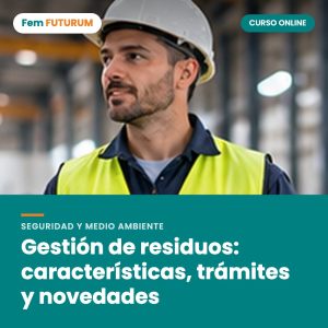 Gestión de residuos: características, trámites y novedades – curso online Fem FUTURUM