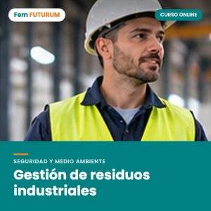 Gestión de residuos industriales – curso online Fem FUTURUM