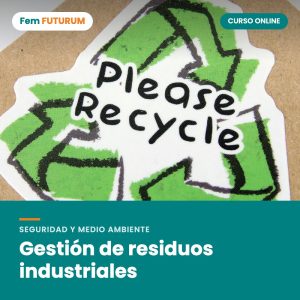 Gestión de residuos industriales – curso online Fem FUTURUM