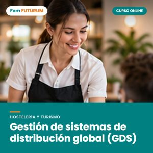 Gestión de sistemas de distribución global (GDS) – curso online Fem FUTURUM