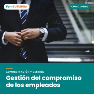 Gestión del compromiso de los empleados – curso online Fem FUTURUM