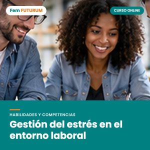 Gestión del estrés en el entorno laboral – curso online Fem FUTURUM