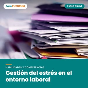 Gestión del estrés en el entorno laboral – curso online Fem FUTURUM