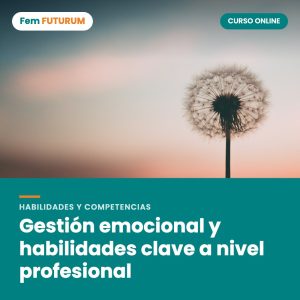 Gestión emocional y habilidades clave a nivel profesional – curso online Fem FUTURUM