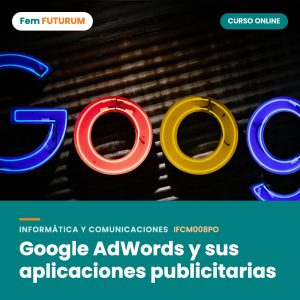Google AdWords y sus aplicaciones publicitarias – curso online Fem FUTURUM