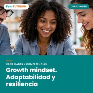 Growth mindset. Adaptabilidad y resiliencia – curso online Fem FUTURUM