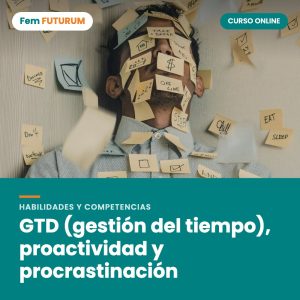 GTD (gestión del tiempo), proactividad y procrastinación – curso online Fem FUTURUM